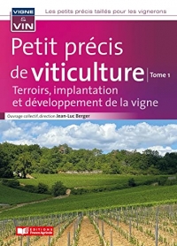 Petit précis de viticulture Tome1: Terroirs, implantation et développement de la vigne