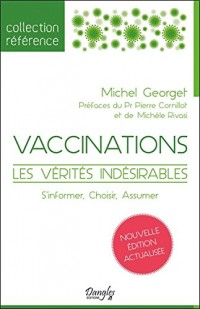 Vaccinations - Les vérités indésirables - S'informer, Choisir, Assumer