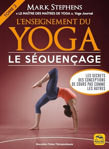 L' Enseignement du yoga: Le séquençage: Tome 2 - Les secrets des conceptions de cours pas comme les autres