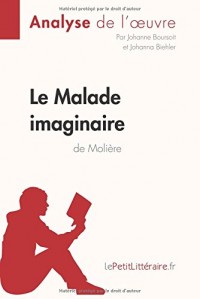 Le Malade imaginaire de Molière (Analyse de l'oeuvre): Comprendre la littérature avec lePetitLittéraire.fr