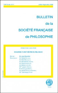 Esquisse d'une théorie du religieux (Bulletin de la Société Française de Philosophie 2009/3)