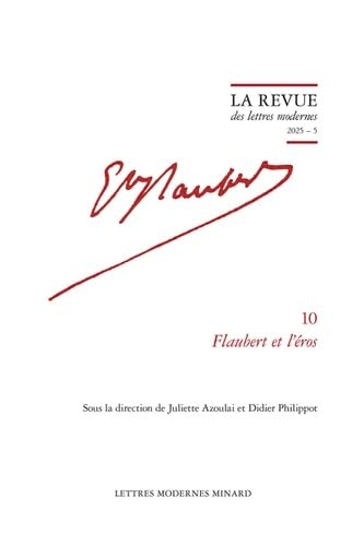 La revue des lettres modernes 2025 - 5 - flaubert et l'éros: FLAUBERT ET L'ÉROS