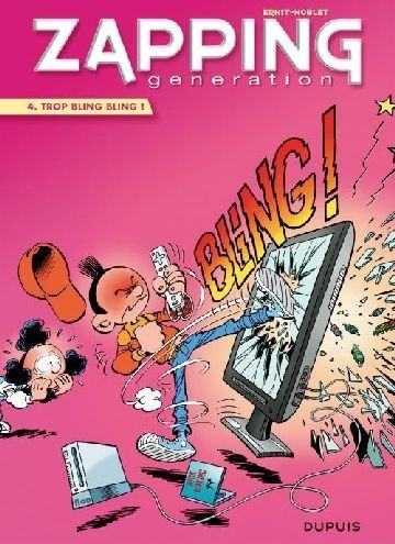 Zapping Generation - tome 4 - Trop bling bling !