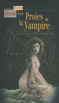 Les proies de la vampire et autres histoires fantastiques