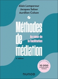 Méthodes de médiation - 2e éd.: Au coeur de la facilitation