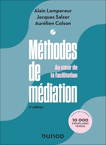 Méthodes de médiation - 2e éd.: Au coeur de la facilitation