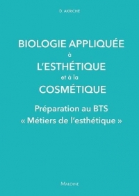 Biologie appliquee a l'esthetique et a la cosmetique: PREPARATION AU BTS METIERS DE L'ESTHETIQUE