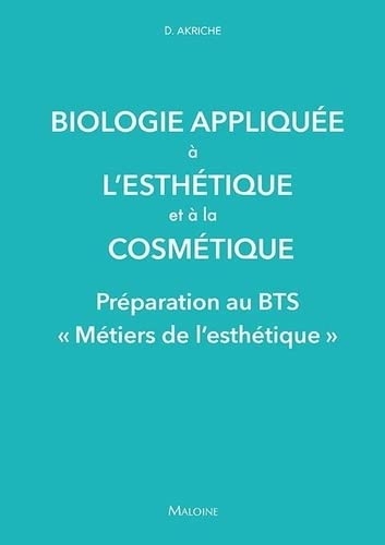 Biologie appliquee a l'esthetique et a la cosmetique: PREPARATION AU BTS METIERS DE L'ESTHETIQUE