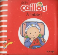 Bébé Caillou A table !