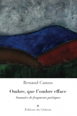 Ombre, que l’ombre efface: Annuaire de fragments poétiques