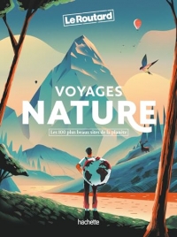 Voyages Nature: Les 100 plus beaux sites de la planète