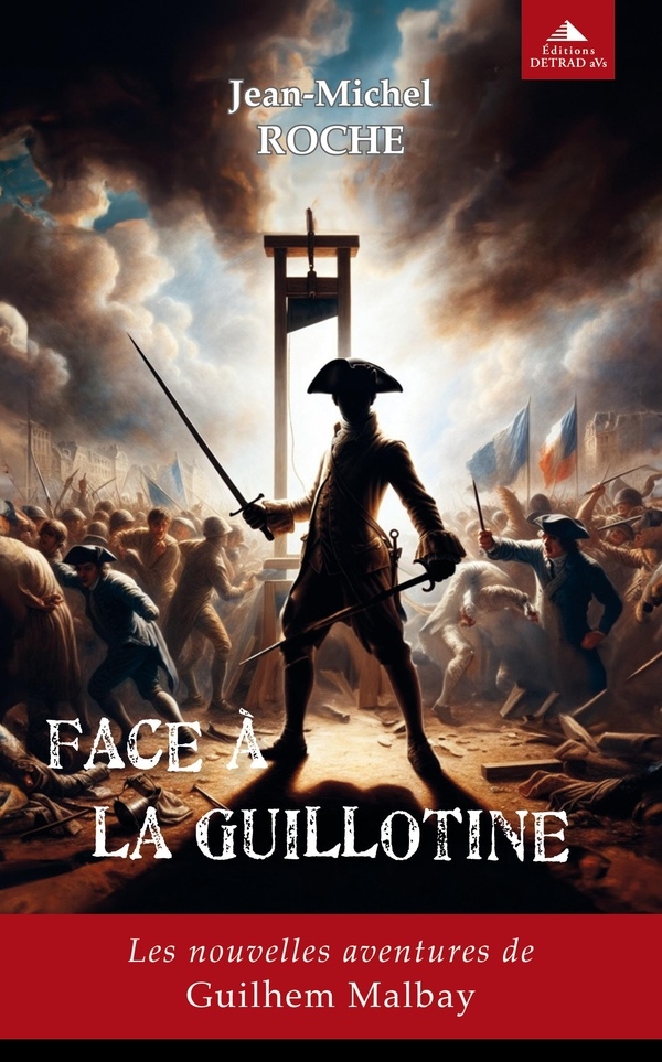 FACE À LA GUILLOTINE: Les nouvelles aventures de Guilhem Malbay