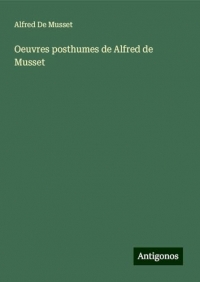 Oeuvres posthumes de Alfred de Musset