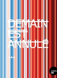 Demain est annulé...: De l'art et des regards sur la sobriété