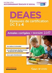 DEAES - DC 1 à 4 - Méthode et entraînement - Diplôme d'État d'Accompagnant éducatif et social - Session 2017