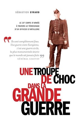 Une troupe de choc dans la grande guerre : Le 20e corps d'armée à travers le témoignage d'un officier d'artillerie