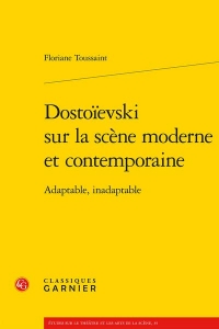 Dostoievski sur la scène moderne et contemporaine - adaptable, inadaptable: ADAPTABLE, INADAPTABLE