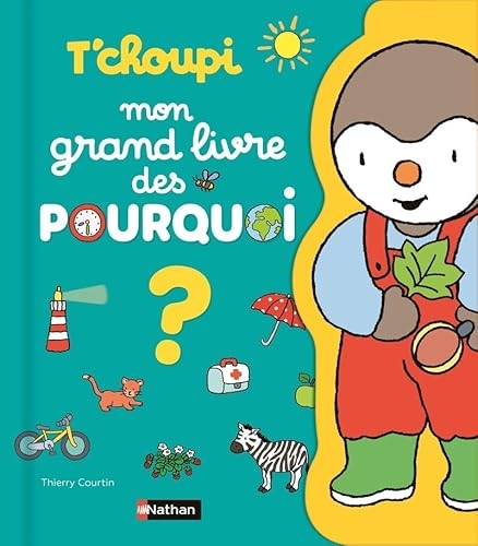 T'choupi : le grand livre des pourquoi ? 144 questions-réponses à découvrir avec T'choupi - dès 2 ans