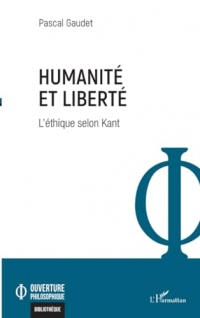 Humanité et liberté: L'éthique selon Kant