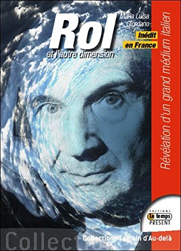 Rol et l'autre dimension - Révélation d'un grand médium italien