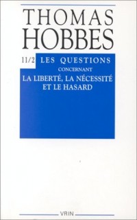 Les Questions concernant la liberté, la nécessité et le hasard (controverse avec Bramhall II) (OEuvres complètes, tome 11-2)