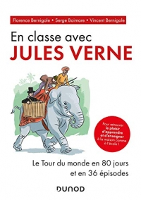 En classe avec Jules Verne - Le Tour du monde en 80 jours et en 36 épisodes: Le Tour du monde en 80 jours et en 36 épisodes