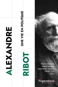 Alexandre Ribot: Une vie en politique