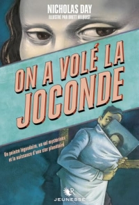 On a volé la Joconde: Un peintre légendaire, un vol mystérieux et la naissance d'une star planétaire