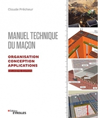 Manuel technique du maçon - Volume 2: Organisation, conception, applications