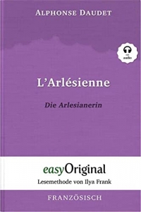 L'Arlésienne / Die Arlesianerin (Buch + Audio-CD) - Lesemethode von Ilya Frank - Zweisprachige Ausgabe Französisch-Deutsch: Ungekürzter Originaltext - ... Lesen lernen, auffrischen und perfektionieren