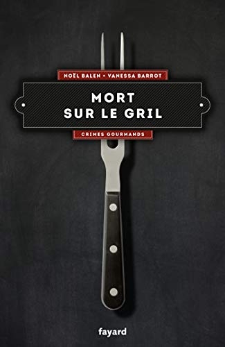 Mort sur le gril: Crimes gourmands tome 6