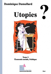 Utopies ? - Tome 2 - Économie sociale, Politique