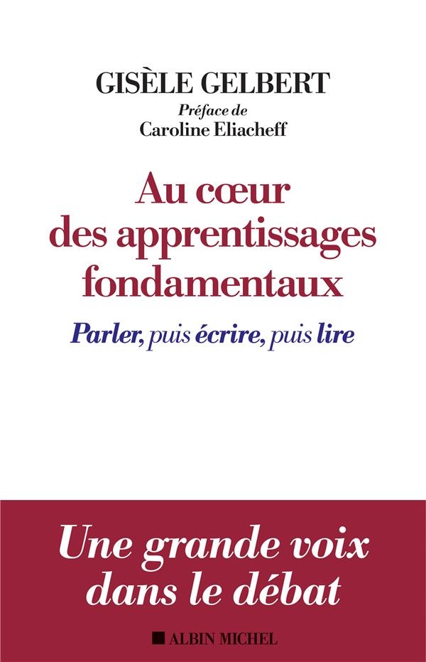 Au coeur des apprentissages fondamentaux: Parler puis écrire, puis lire