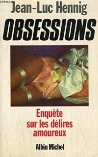 OBSESSIONS. Enquête sur les délires amoureux