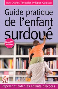 Guide pratique de l'enfant surdoué : Repérer et aider les enfants précoces