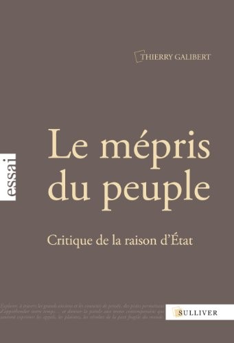Le Mépris du Peuple. Critique de la Raison d'Etat