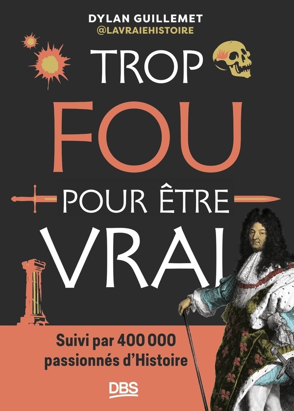 Trop fou pour être vrai avec La vraie Histoire: 50 histoires incroyables mais vraies