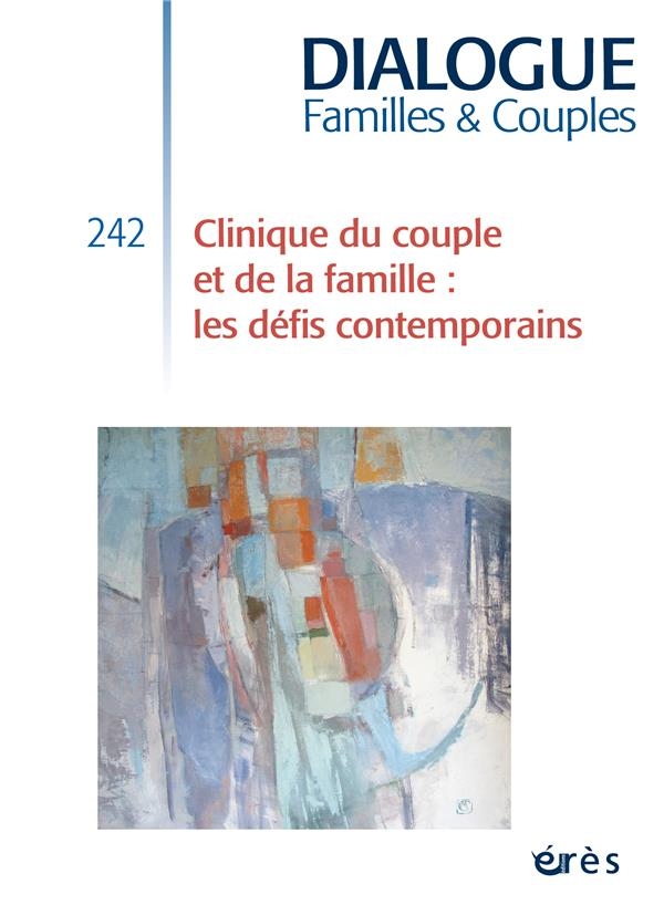Dialogue 242 - Clinique du couple et de la famille : les défis contemporains