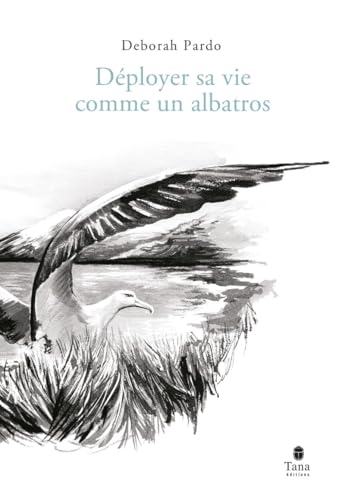Déployer sa vie comme un albatros