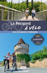 La Dordogne à vélo. 25 balades pour tous