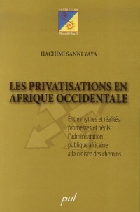 Les privatisations en Afrique occidentale : Entre mythes et réalités, promesses et périls : l'administration publique africaine à la croisée des chemins