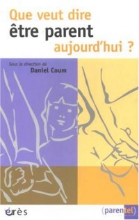 Que veut dire être parent aujourd'hui ?