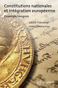 Constitutions nationales et intégration européenne: L'exemple hongrois
