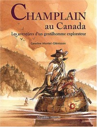 Champlain au Canada : Les aventures d'un gentilhomme explorateur