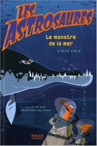Les Astrosaures, Tome 3 : Le monstre de la nuit