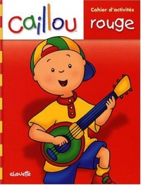 CAILLOU - CAHIER D'ACTIVITES ROUGE