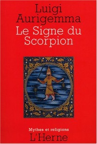 Le Signe du Scorpion : Dans les traditions occidentale de l'Antiquité gréco-latine à la Renaissance