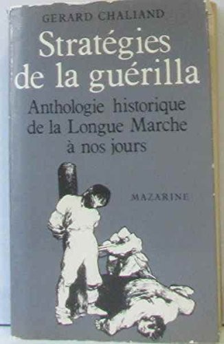 Stratégies de la guérilla : Guerres révolutionnaires et contre-insurrections, anthologie historique de la Longue marche à nos jours [9782863740132]