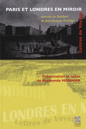 Paris et Londres en miroir : Lettres de voyage extraites du Babillard de Jean-Jacques Rutlidge