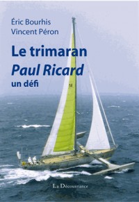 Le trimaran Paul Ricard, un défi